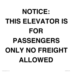NOTICE: THIS ELEVATOR IS FOR PASSENGERS ONLY NO FREIGHT ALLOWED